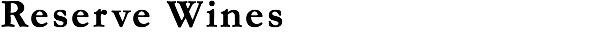 Reserve Wines