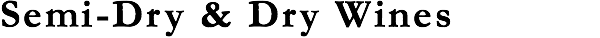 Semi-Dry & Dry Wines